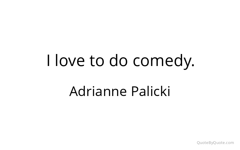 Preview image for this quote by Adrianne Palicki