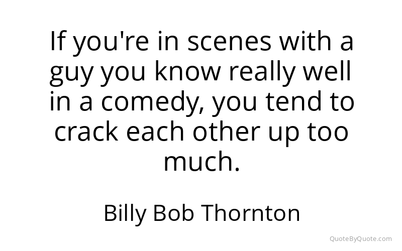 Preview image for this quote by Billy Bob Thornton