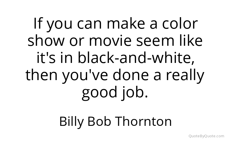 Preview image for this quote by Billy Bob Thornton