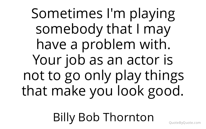 Preview image for this quote by Billy Bob Thornton