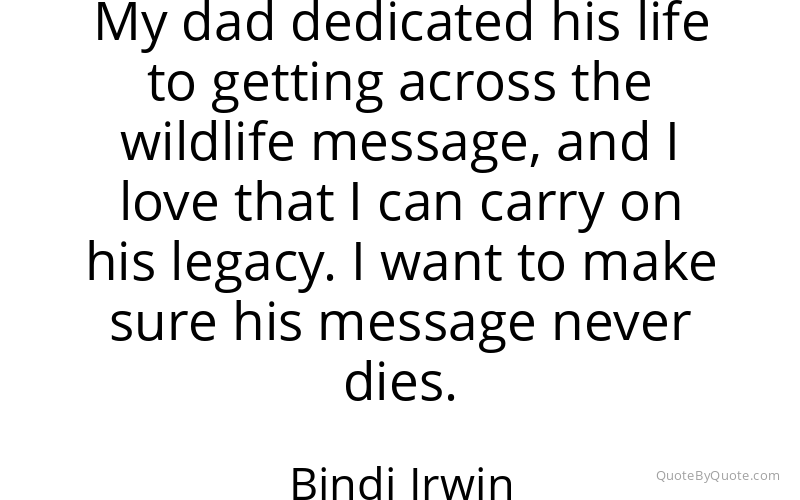Preview image for this quote by Bindi Irwin