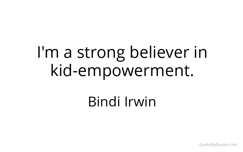 Preview image for this quote by Bindi Irwin