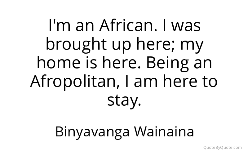 Preview image for this quote by Binyavanga Wainaina