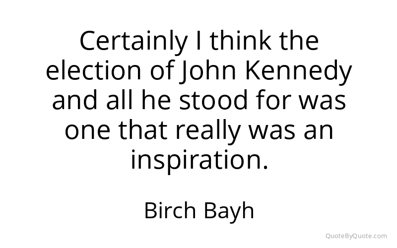Preview image for this quote by Birch Bayh