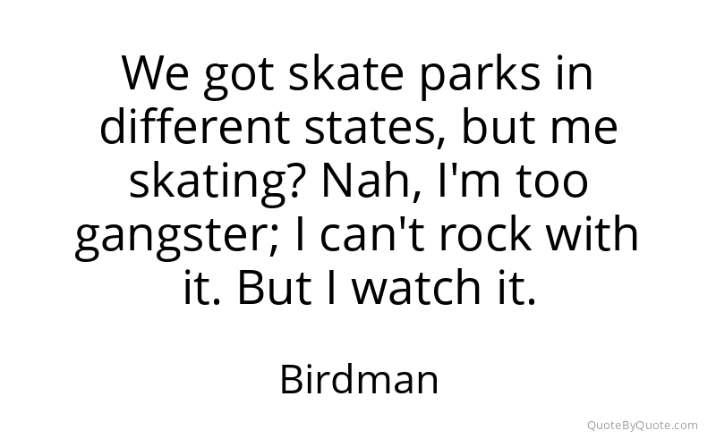 Preview image for this quote by Birdman
