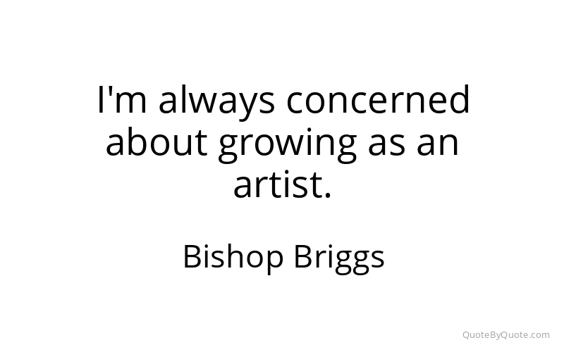 Preview image for this quote by Bishop Briggs