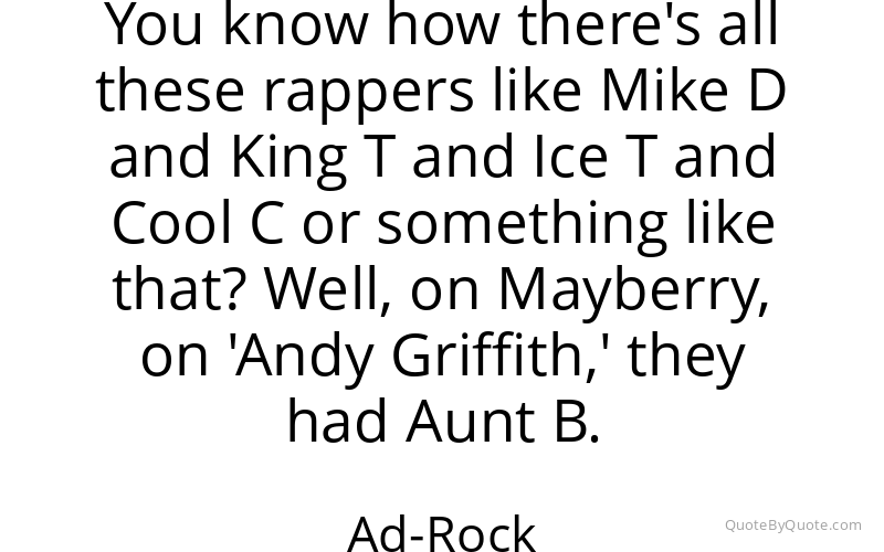 Preview image for this quote by Ad-Rock