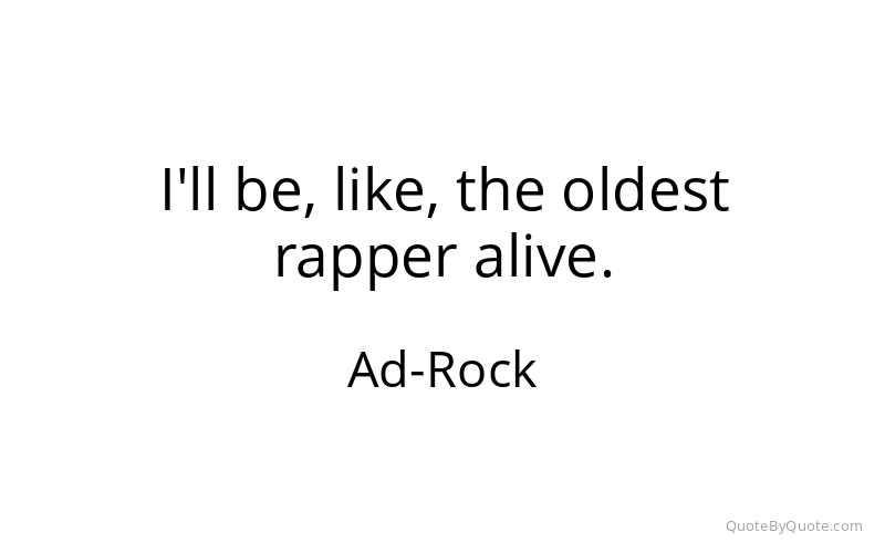Preview image for this quote by Ad-Rock
