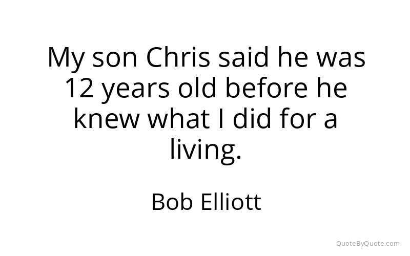 Preview image for this quote by Bob Elliott