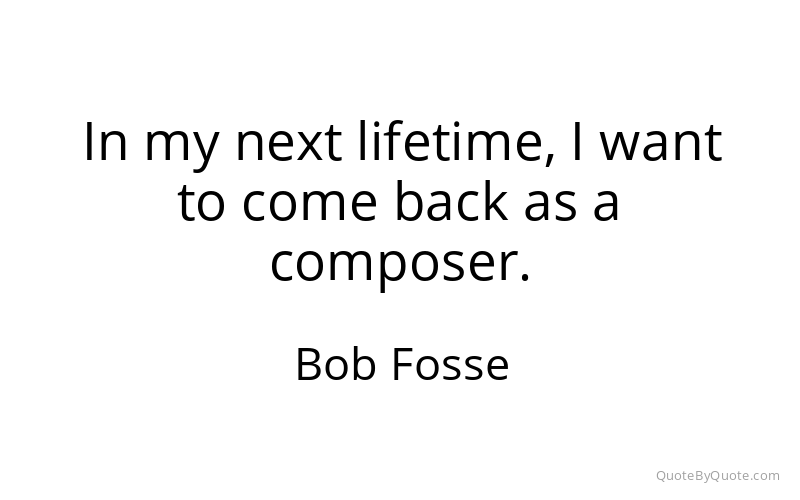 Preview image for this quote by Bob Fosse
