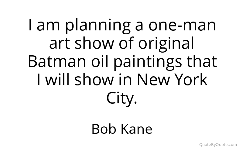 Preview image for this quote by Bob Kane