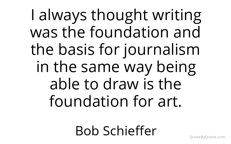 Preview image for this quote by Bob Schieffer