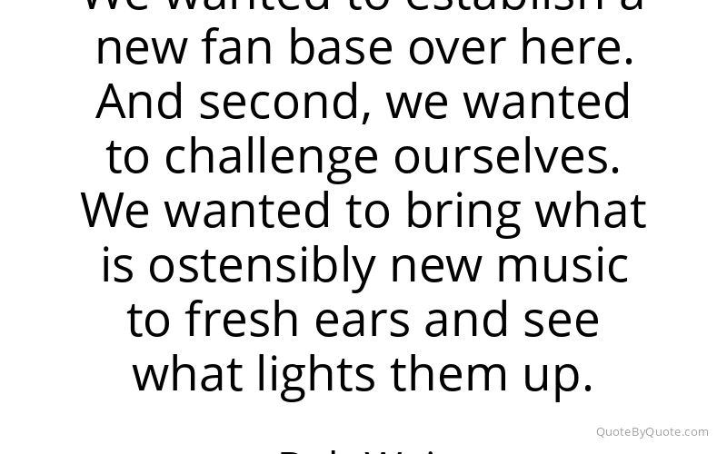 Preview image for this quote by Bob Weir