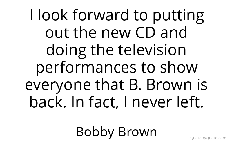 Preview image for this quote by Bobby Brown