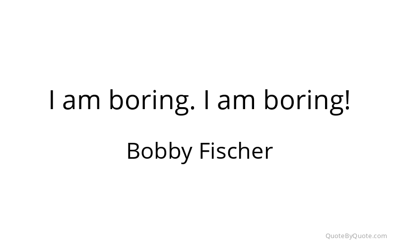 Preview image for this quote by Bobby Fischer