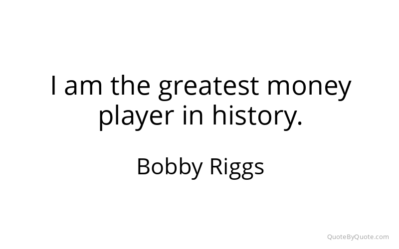 Preview image for this quote by Bobby Riggs
