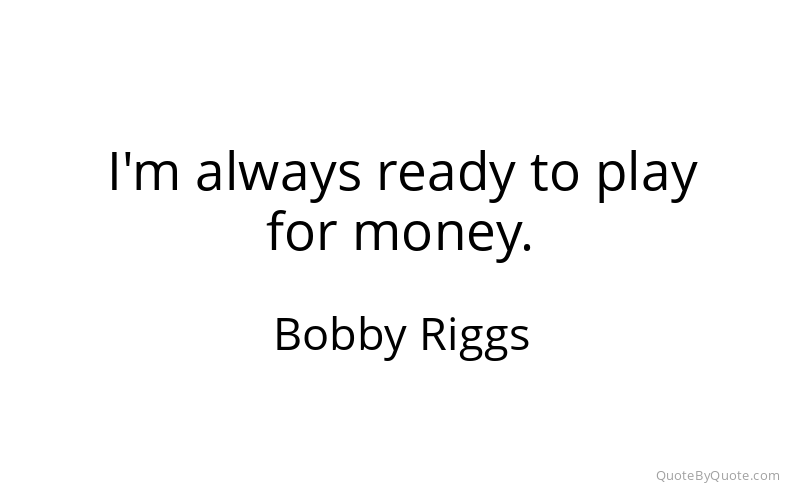Preview image for this quote by Bobby Riggs