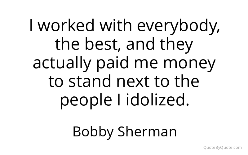 Preview image for this quote by Bobby Sherman