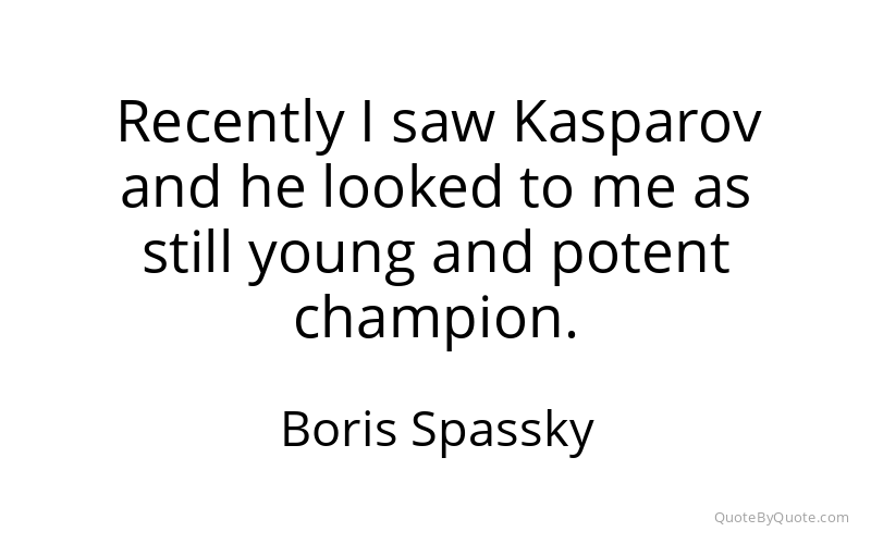 Preview image for this quote by Boris Spassky