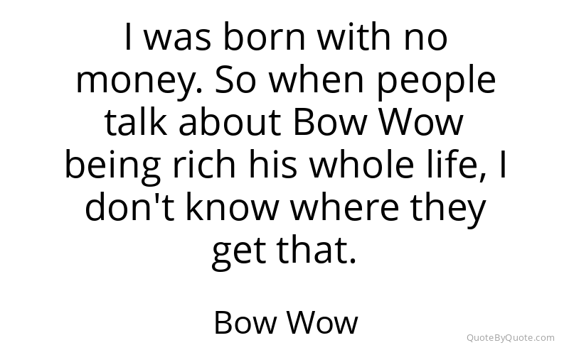 Preview image for this quote by Bow Wow