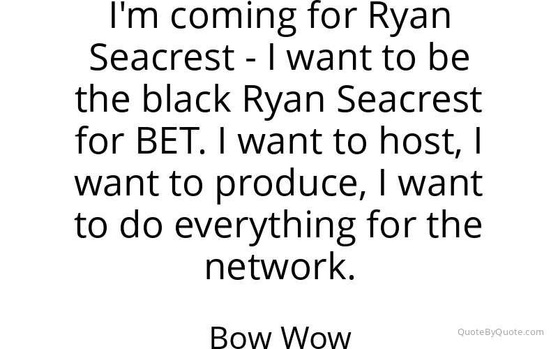 Preview image for this quote by Bow Wow