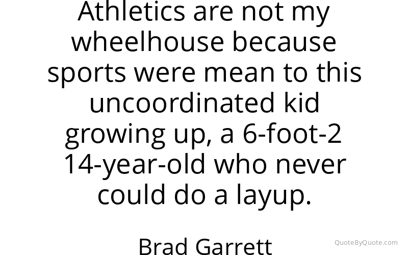 Preview image for this quote by Brad Garrett