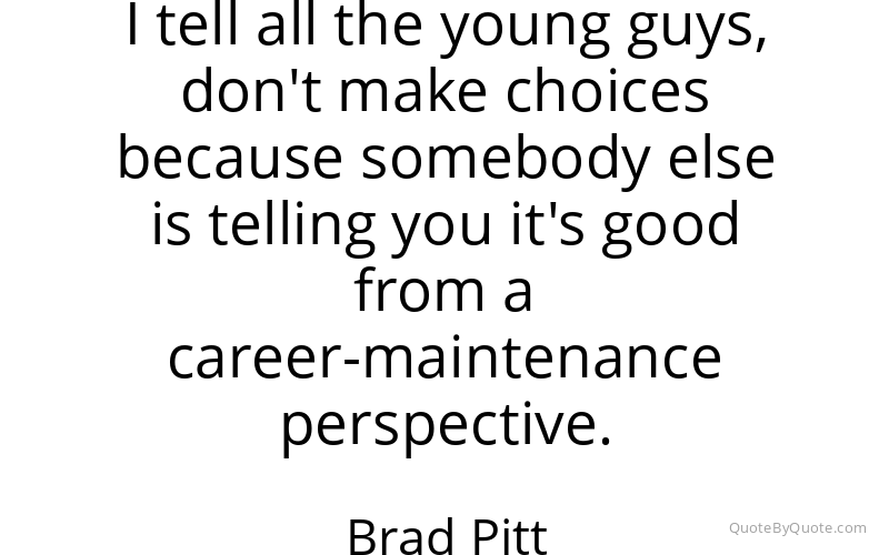 Preview image for this quote by Brad Pitt