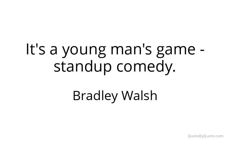 Preview image for this quote by Bradley Walsh