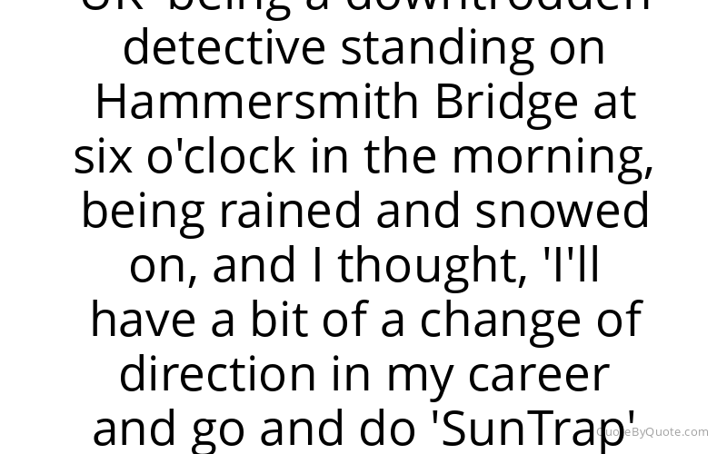 Preview image for this quote by Bradley Walsh