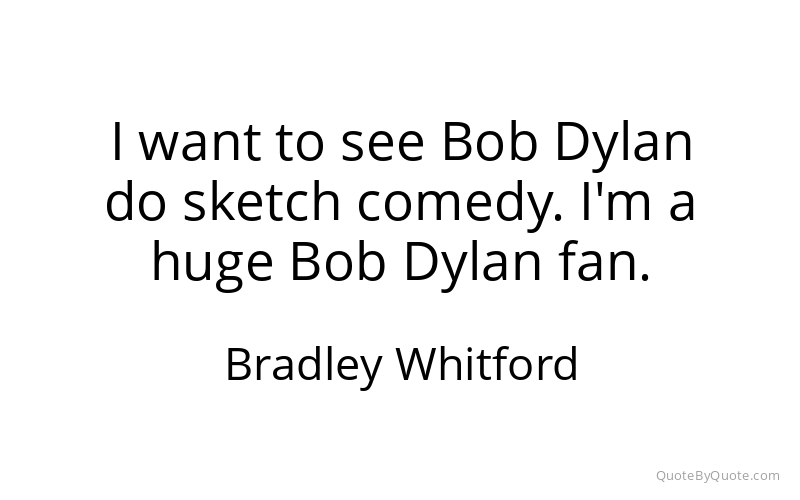 Preview image for this quote by Bradley Whitford