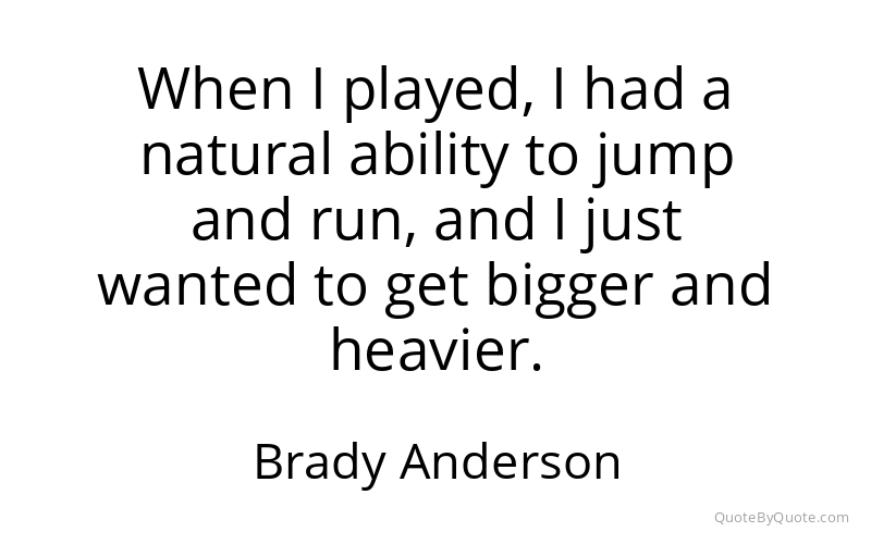 Preview image for this quote by Brady Anderson