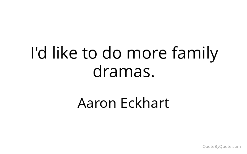 Preview image for this quote by Aaron Eckhart
