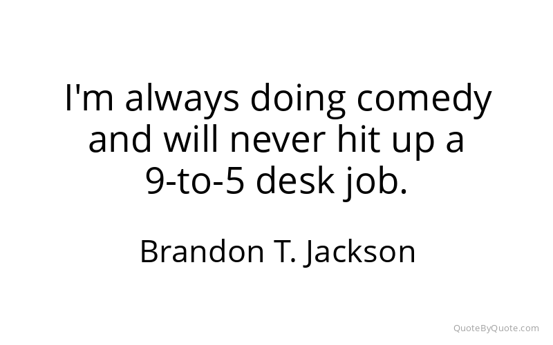 Preview image for this quote by Brandon T. Jackson