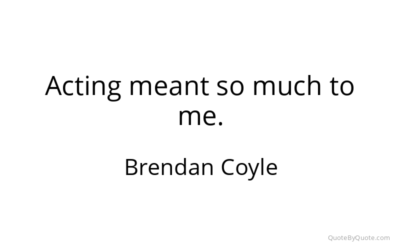 Preview image for this quote by Brendan Coyle