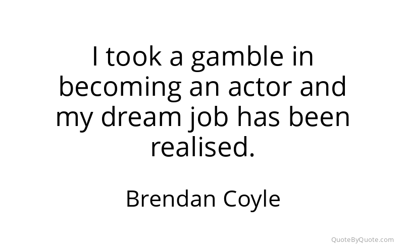 Preview image for this quote by Brendan Coyle