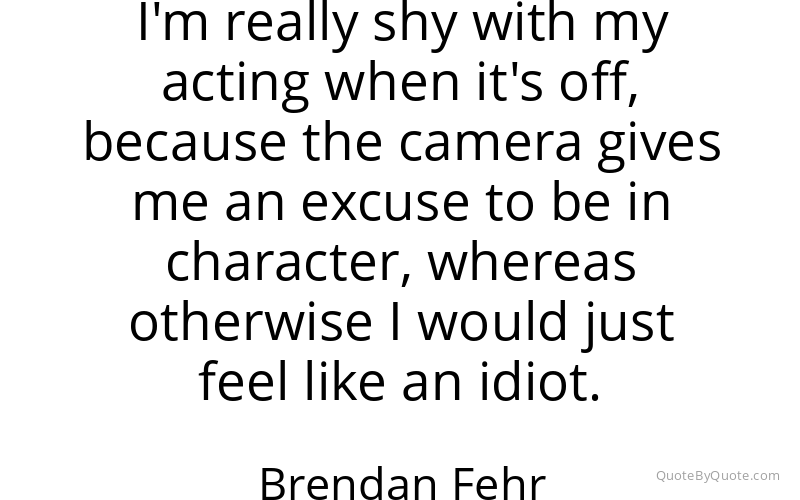 Preview image for this quote by Brendan Fehr