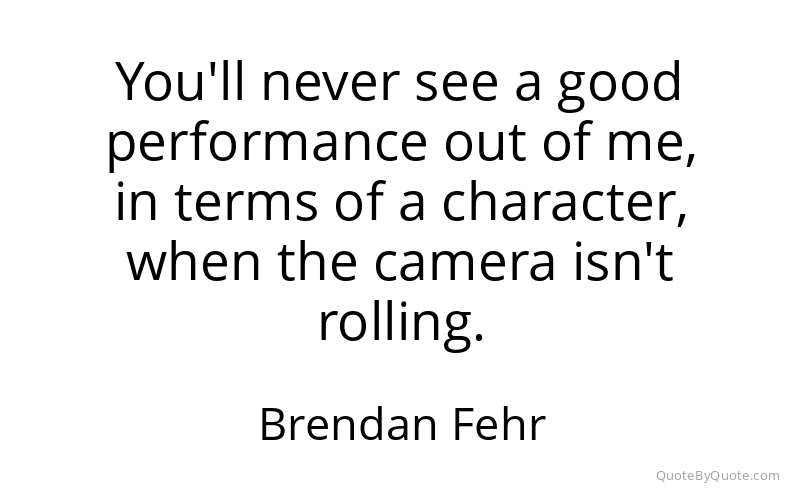 Preview image for this quote by Brendan Fehr