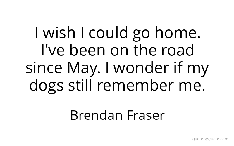 Preview image for this quote by Brendan Fraser