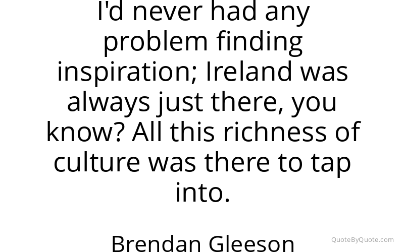 Preview image for this quote by Brendan Gleeson