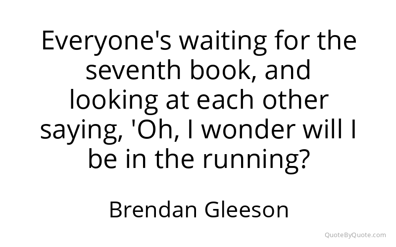 Preview image for this quote by Brendan Gleeson