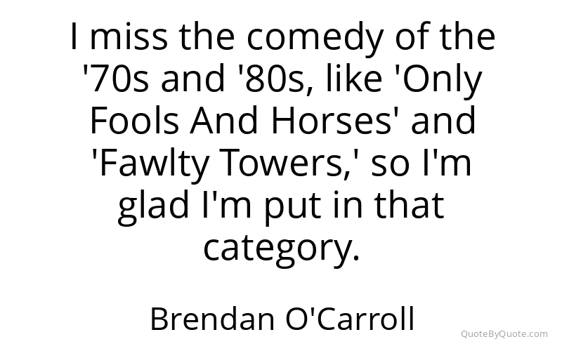Preview image for this quote by Brendan O'Carroll