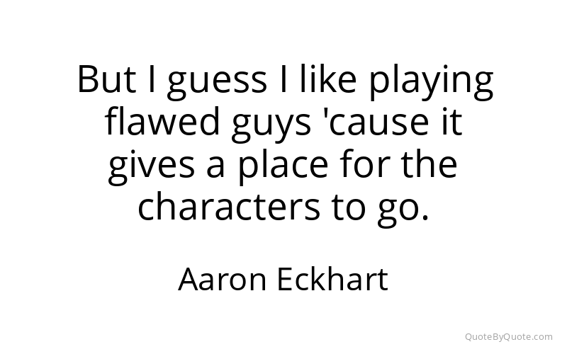 Preview image for this quote by Aaron Eckhart