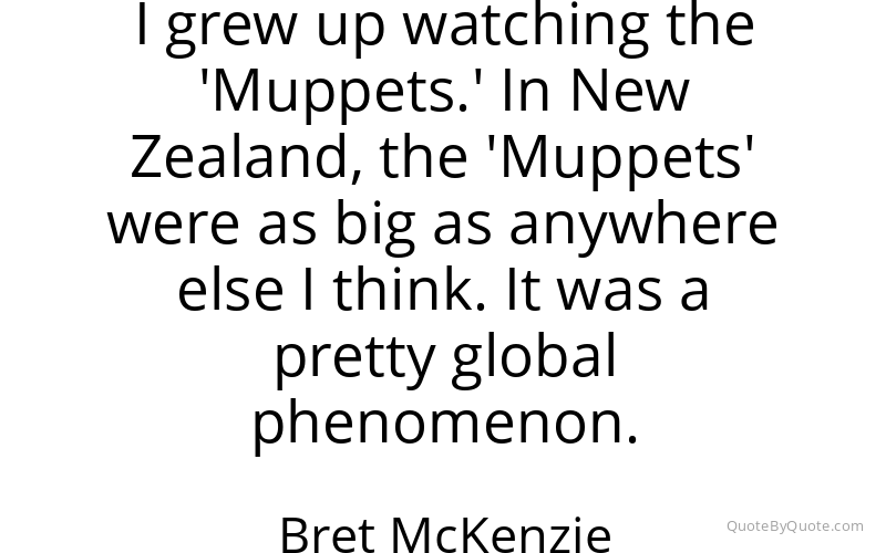 Preview image for this quote by Bret McKenzie
