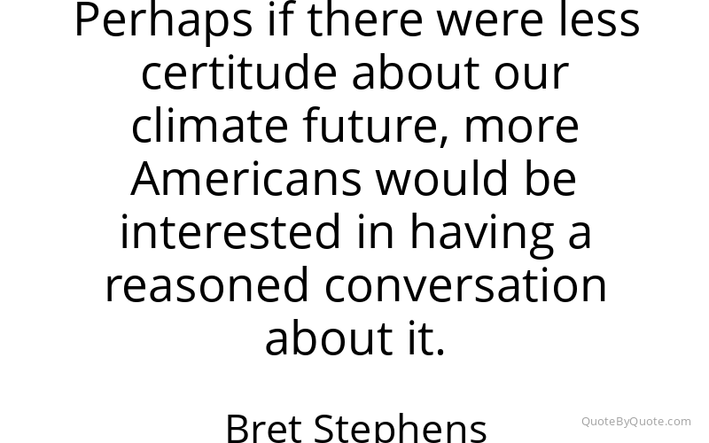 Preview image for this quote by Bret Stephens