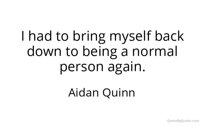 Preview image for this quote by Aidan Quinn