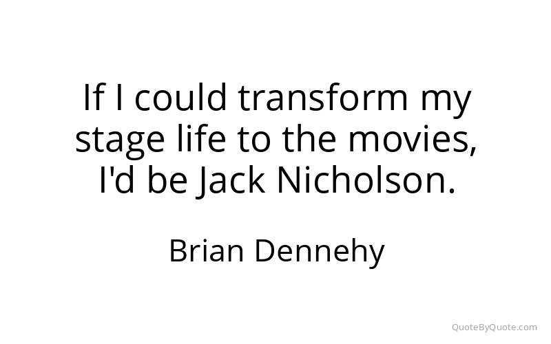 Preview image for this quote by Brian Dennehy