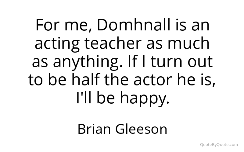 Preview image for this quote by Brian Gleeson