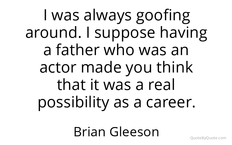 Preview image for this quote by Brian Gleeson