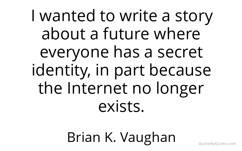 Preview image for this quote by Brian K. Vaughan