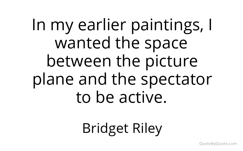 Preview image for this quote by Bridget Riley